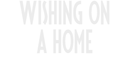 Wishing on a home